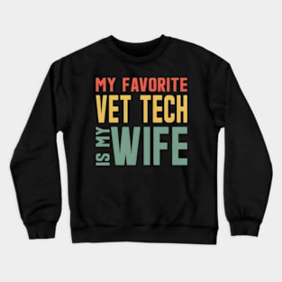 My Favorite Vet Tech Is My For Husband Crewneck Sweatshirt